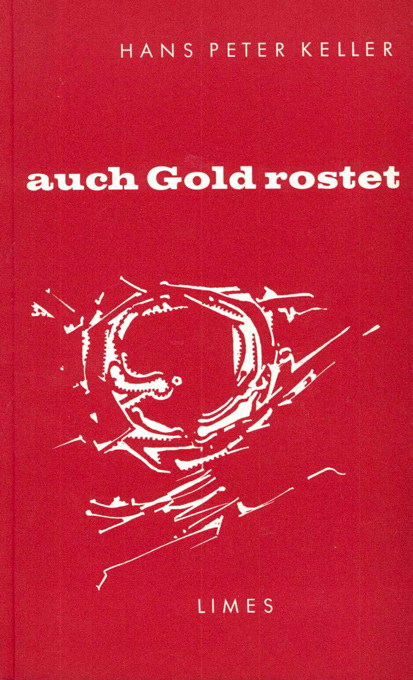 Keller, H.P., Auch Gold rostet