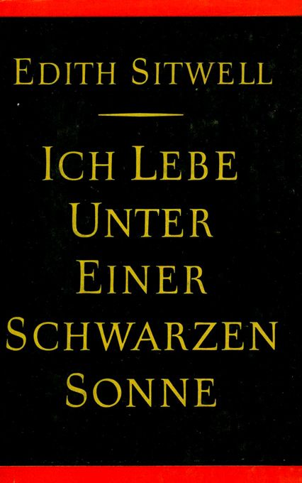 Sitwell, Ich lebe unter einer schwarzen Sonne