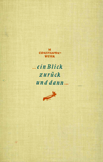 Constantin-Weyer, Ein Blick zurück und dann...