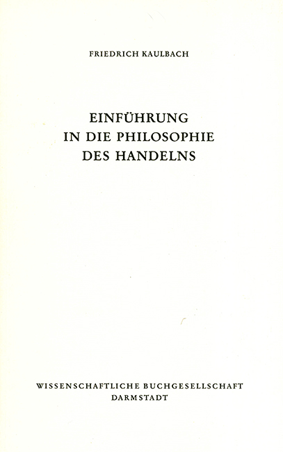 Kaulbach, Einführung in die Philosophie des Handelns