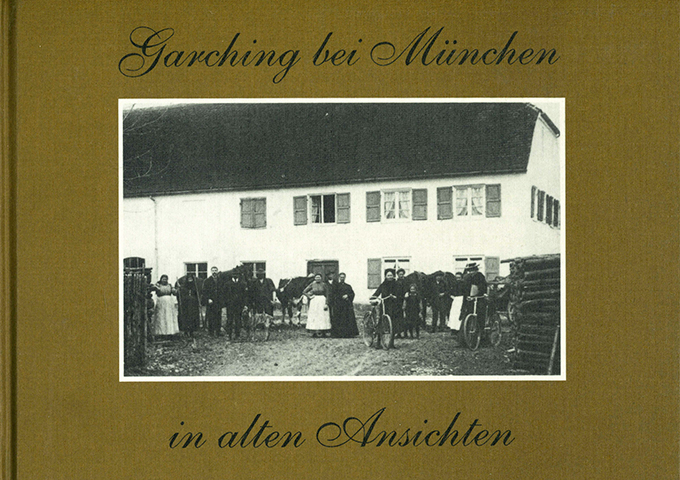 Geisel, Garching in alten Ansichten I