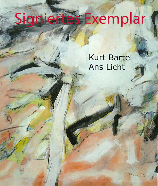 Kurt Bartel. Ans Licht