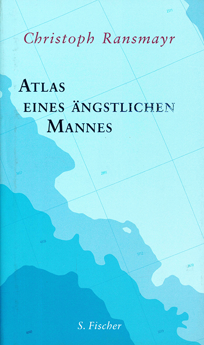 Ransmayr, Atlas eines ängstlichen Mannes.