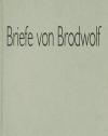 Briefe von Brodwolf (nicht signiert)